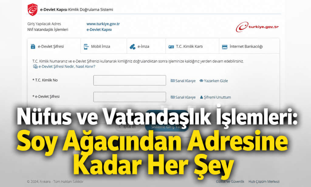 Nüfus ve Vatandaşlık İşlemleri Soy Ağacından Adresine Kadar Her Şey